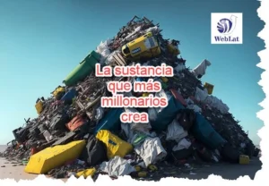 La webasura: la sustancia que más millonarios crea